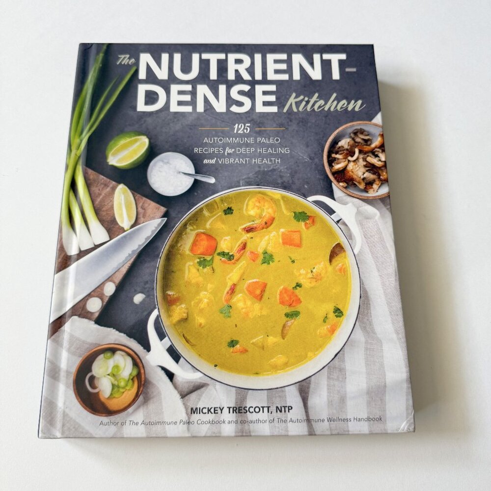 The Nutrient Dense Kitchen 125 Autoimmune Paleo Recipes